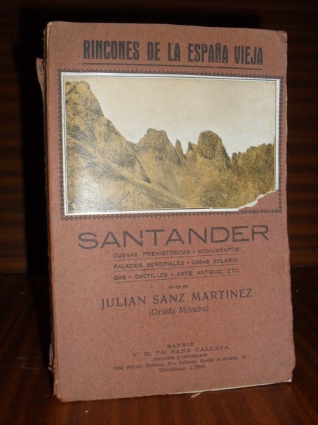 Rincones de la Espaa Vieja. SANTANDER. Cuevas prehistricas. Monumentos. Palacios seoriales. Casas solariegas. Castillos. Arte antiguo. Etc.